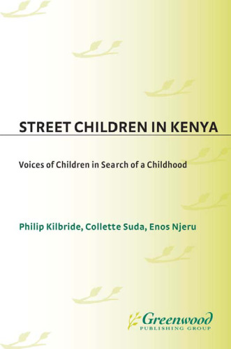 Street Children in Kenya: Voices of Children in Search of a Childhood