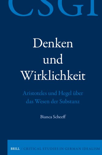 Denken und Wirklichkeit. Aristoteles und Hegel über das Wesen der Substanz