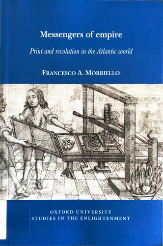 Messengers of empire: Print and revolution in the Atlantic World (Oxford University Studies in the Enlightenment, 2023:05)