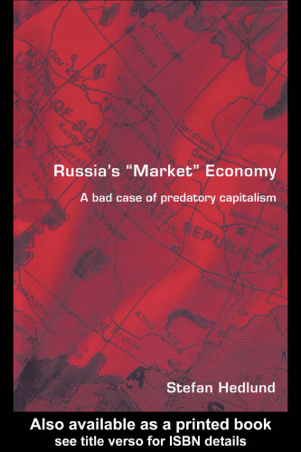 Russia's Market Economy: A Bad Case of Predatory Capitalism
