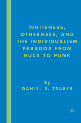 Whiteness, Otherness, and the Individualism Paradox from Huck to Punk