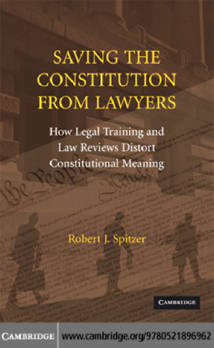 Saving the Constitution from Lawyers: How Legal Training and Law Reviews Distort Constitutional Meaning