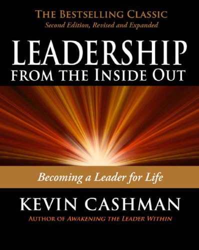 Leadership from the Inside Out: Becoming a Leader for Life - 2nd edition