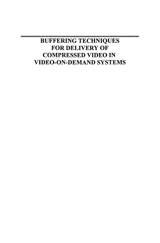 Buffering Techniques for Delivery of Compressed Video in Video-on-Demand Systems (The Springer International Series in Engineering and Computer Science)