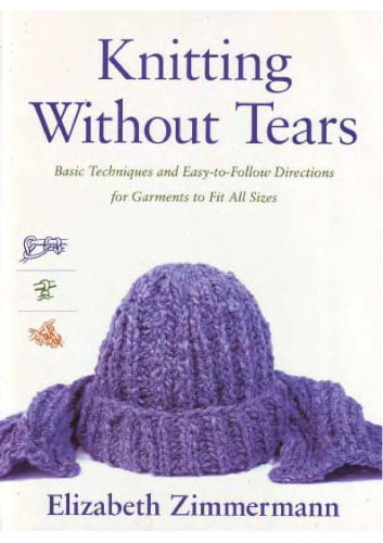 Knitting Without Tears: Basic Techniques and Easy-to-Follow Directions for Garments to Fit All Sizes