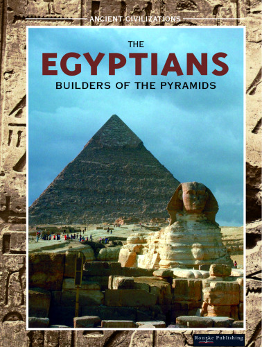 The Egyptians: Builders of the Pyramids (Ancient Civilizations)