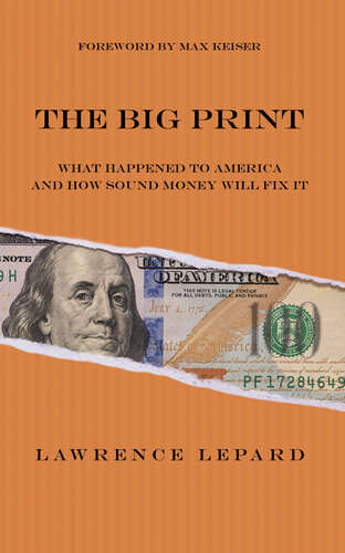 The Big Print: What Happened To America And How Sound Money Will Fix It