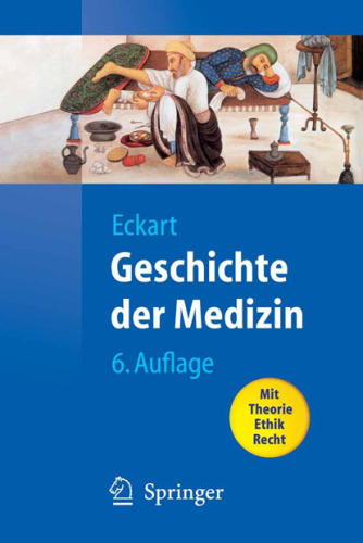 Geschichte der Medizin: Fakten, Konzepte, Haltungen, 6. Auflage (Springer-Lehrbuch)