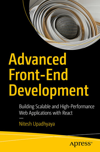 Advanced Front-End Development : Building Scalable and High-Performance Web Applications with React