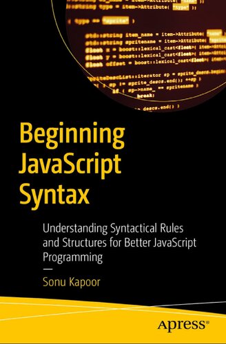 Beginning JavaScript Syntax Understanding Syntactical Rules and Structures for Better JavaScript Programming