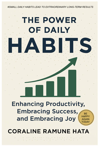 The Power of Daily Habits: Boost Productivity, Cultivate Success, and Live with Purpose (Mind Mastery Series: Empower Your Life and Achieve Lasting Success)