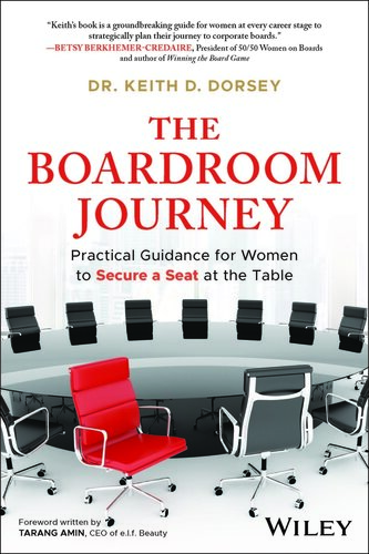 The Boardroom Journey : Practical Guidance for Women to Secure a Seat at the Table
