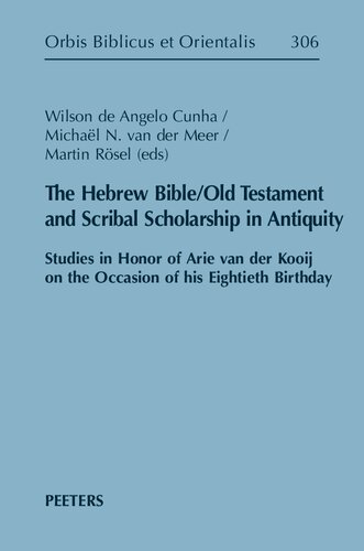 The Hebrew Bible/Old Testament and Scribal Scholarship in Antiquity: Studies in Honor of Arie van der Kooij on the Occasion of his Eightieth Birthday