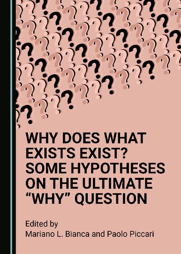 Why Does What Exists Exist? Some Hypotheses on the Ultimate “Why” Question