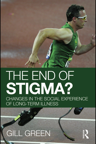The End of Stigma?: Changes in the Social Experience of Long-Term Illness