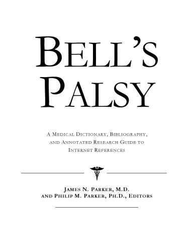 Bell's Palsy - A Medical Dictionary, Bibliography, and Annotated Research Guide to Internet References