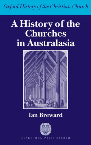 A History of the Churches in Australasia (Oxford History of the Christian Church)
