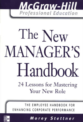 The New Manager's Handbook: 24 Lessons for Mastering Your New Role