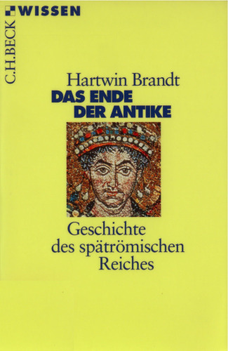 Das Ende der Antike. Geschichte des spatromischen Reiches (Beck Wissen)