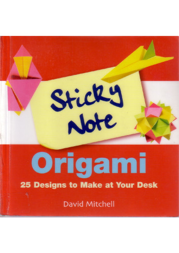 Sticky Note Origami: 25 Designs to Make at Your Desk
