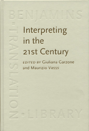 Interpreting in the 21st Century: Challenges and Opportunities (Benjamins Translation Library)