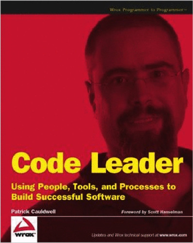 Code Leader: Using People, Tools, and Processes to Build Successful Software
