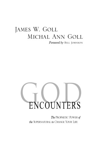 God Encounters: The Prophetic Power Of The Supernatural To Change Your Life