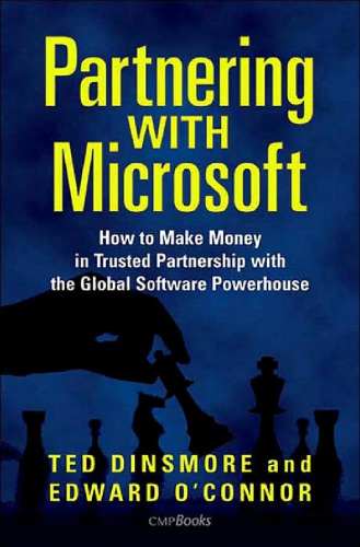 Partnering with Microsoft: How to Make Money in Trusted Partnership with the Global Software Powerhouse
