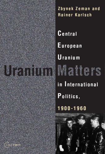 Uranium Matters: Central European Uranium in International Politics, 1900-1960