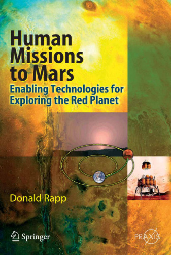 Human Missions to Mars: Enabling Technologies for Exploring the Red Planet (Springer Praxis Books   Astronautical Engineering)