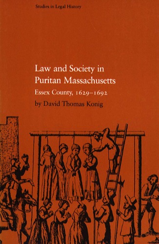 Law and Society in Puritan Massachusetts: Essex County, 1629-1692 (Studies in Legal History)