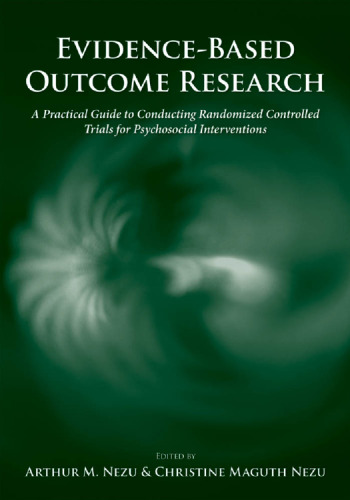 Evidence-Based Outcome Research: A Practical Guide to Conducting Randomized Controlled Trials for Psychosocial Interventions