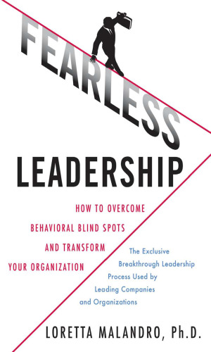 Fearless Leadership: How to Overcome Behavioral Blindspots and Transform Your Organization