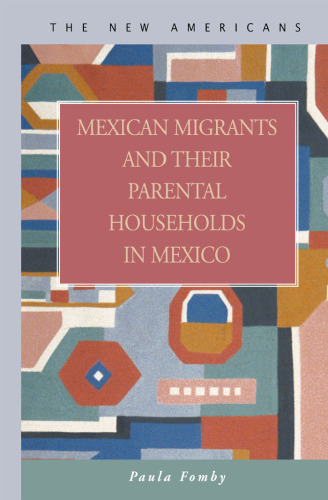 Mexican Migrants And Their Parental Households In Mexico (The New Americans)