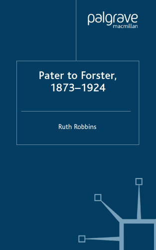 Pater to Forster, 1873-1924 (Transitions)
