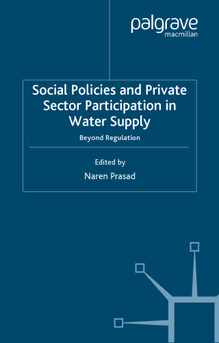 Social Policy, Regulation and Private Sector Participation in Water Supply: Beyond Regulation (Social Policy in a Development Context)