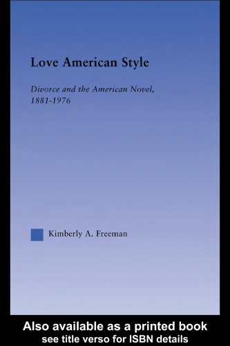 Love American Style: Divorce and the American Novel, 1881-1976 (Literary Criticism and Cultural Theory)