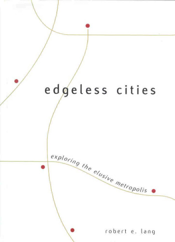 Edgeless Cities: Exploring the Elusive Metropolis (Brookings Metro Series)