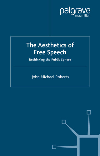 The Aesthetics of Free Speech: Rethinking the Public Sphere