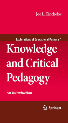 Knowledge and Critical Pedagogy: An Introduction (Explorations of Educational Purpose)