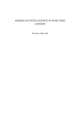 American Intelligence in War-time London: The Story of the OSS (Cass Series--Studies in Intelligence)
