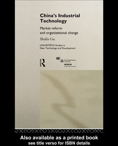 China's Industrial Technology: Market Reform and Organizational Change (Unu Intech Studies in New Technology and Development, 8)