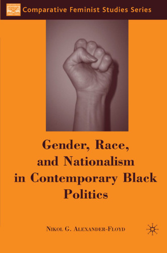 Gender, Race, and Nationalism in Contemporary Black Politics (Comparative Feminist Studies)