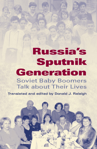 Russia's Sputnik Generation: Soviet Baby Boomers Talk About Their Lives (Indiana-Michigan Series in Russian and East European Studies)