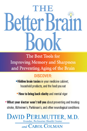 The Better Brain Book: The Best Tools for Improving Memory and Sharpness and for Preventing Aging of the Brain