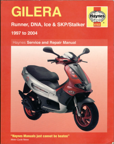 Gilera Runner, DNA, Ice and SKP Stalker Service and Repair Manual: 1997 to 2004 (Haynes Manuals)