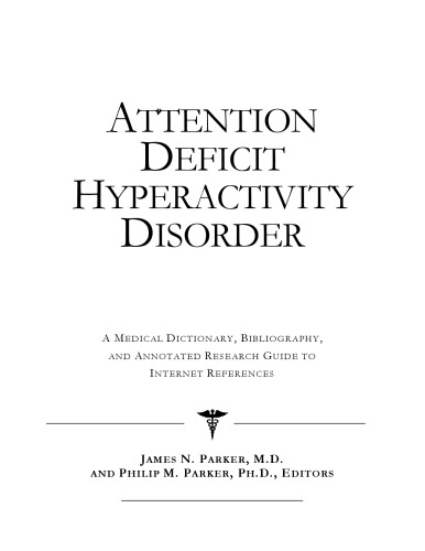 Attention Deficit Hyperactivity Disorder: A Medical Dictionary, Bibliography, and Annotated Research Guide to Internet References