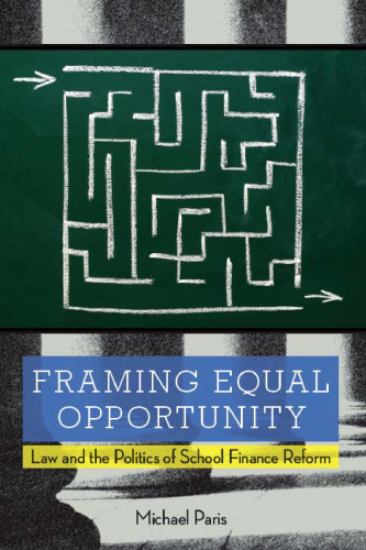 Framing Equal Opportunity: Law and the Politics of School Finance Reform (Stanford Law Books)