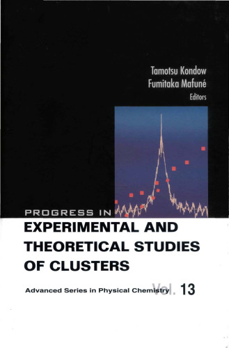 Progress in Experimental and Theoretical Studies of Clusters (Advanced Series in Physical Chemistry)