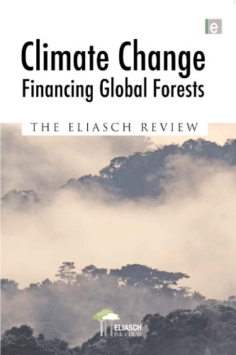 Climate Change: Financing Global Forests: The Eliasch Review